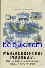 Merekonstruksi Indonesia: Sebuah Perjalanan Menuju Dynamic Governance